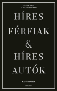 Híres férfiak & híres autók - Díszdobozban - Matt Hranek