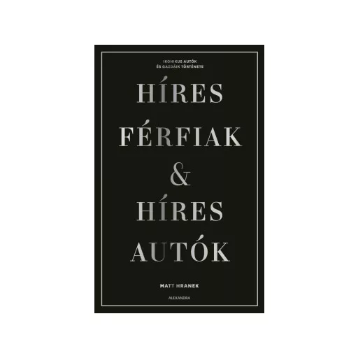 Híres férfiak & híres autók - Díszdobozban - Matt Hranek