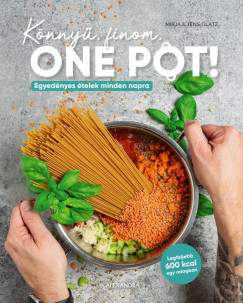 Könnyű, finom, One Pot! - Mirja Glatz - Jens Glatz