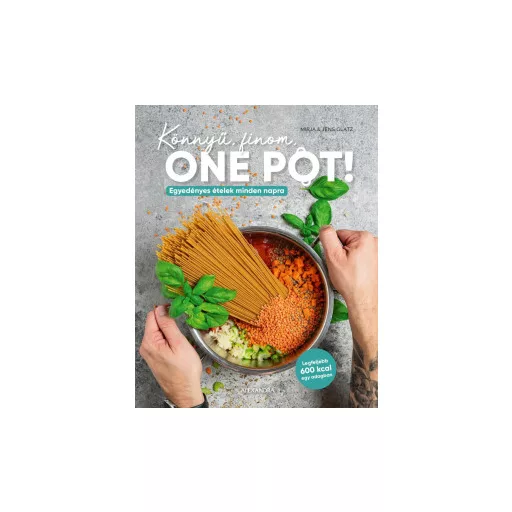 Könnyű, finom, One Pot! - Mirja Glatz - Jens Glatz