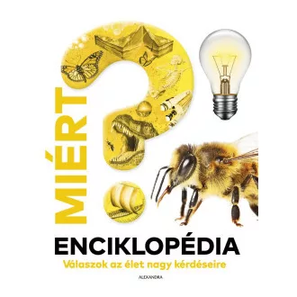 Miért? Enciklopédia - Válaszok az élet nagy kérdéseire