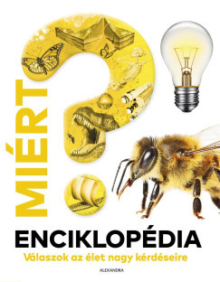 Miért? Enciklopédia - Válaszok az élet nagy kérdéseire