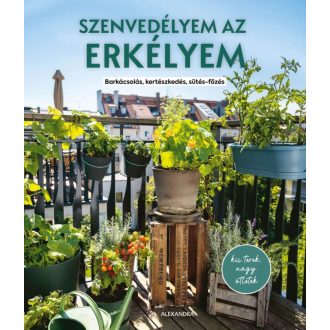   Szenvedélyem az erkélyem - Barkácsolás, kertészkedés, sütés-főzés - Silvia Appel