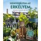 Szenvedélyem az erkélyem - Barkácsolás, kertészkedés, sütés-főzés - Silvia Appel
