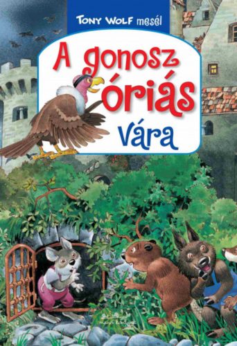 A gonosz óriás vára - Tony Wolf mesél 5. - Tony Wolf