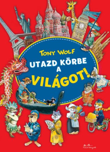 Utazd körbe a világot! - Tony Wolf