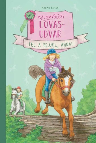 Malomvölgyi lovasudvar 2. - Fel a fejjel, Anna! - Sarah Bosse