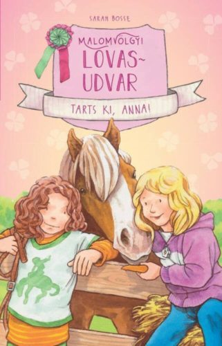 Malomvölgyi lovasudvar 3. - Tarts ki, Anna! - Sarah Bosse