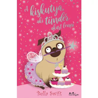 A kiskutya, aki tündér akart lenni - Bella Swift