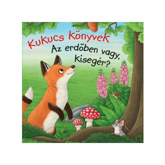 Kukucs Könyvek - Az erdőben vagy, kisegér?