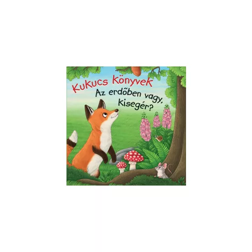 Kukucs Könyvek - Az erdőben vagy, kisegér?