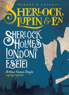 Sherlock Holmes londoni esetei - Irene M. Adler