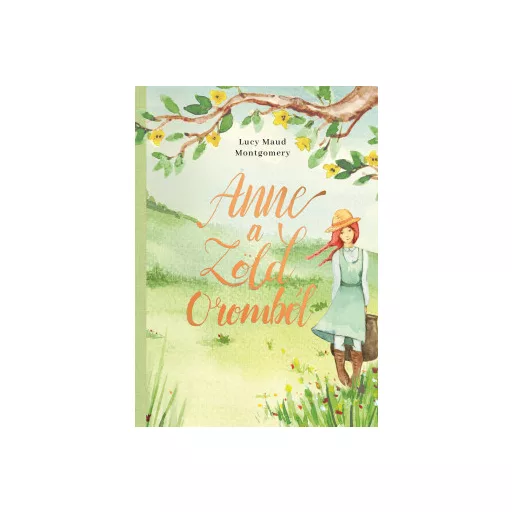 Anne a Zöld Oromból - Lucy Maud Montgomery