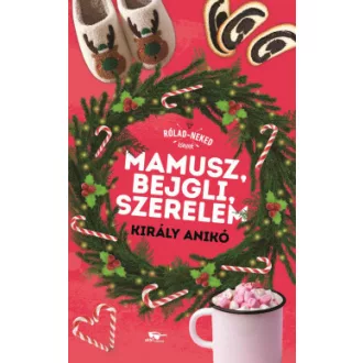   Mamusz, bejgli, szerelem - Rólad-Neked könyvek - Király Anikó