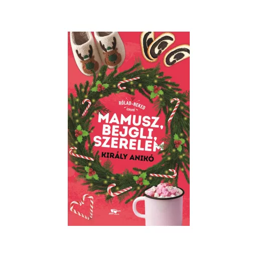 Mamusz, bejgli, szerelem - Rólad-Neked könyvek - Király Anikó