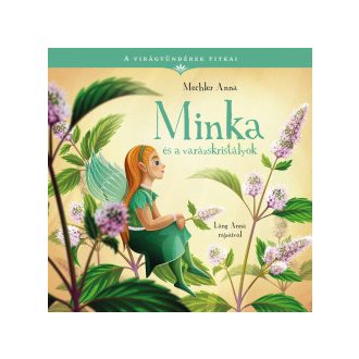   Minka és a varázskristályok - A virágtündérek titkai 1. - Mechler Anna