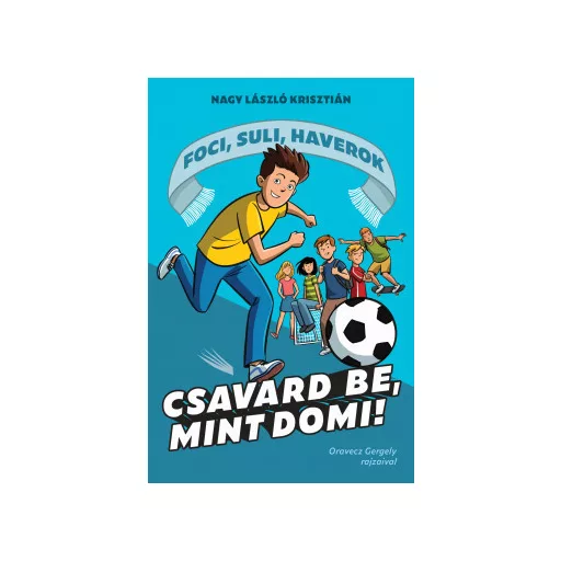Foci, suli, haverok 1. - Csavard be, mint Domi! - Nagy László Krisztián