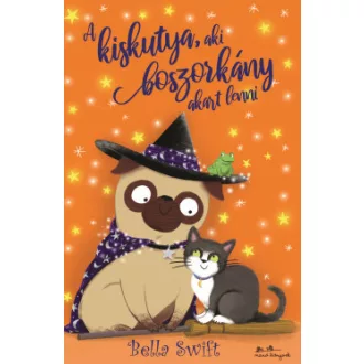 A kiskutya, aki boszorkány akart lenni - Bella Swift