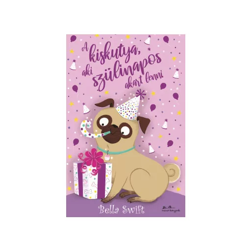 A kiskutya, aki szülinapos akart lenni - Bella Swift