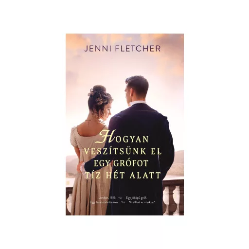 Hogyan veszítsünk el egy grófot tíz hét alatt (Éldekorált) - Jenny Fletcher