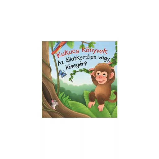 Kukucs könyvek - Az állatkertben vagy, kisegér?