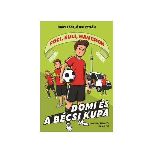 Foci, suli, haverok 3. - Domi és a bécsi kupa - Nagy László Krisztián