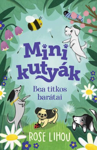Minikutyák - Bea titkos barátai - Rose Lihou
