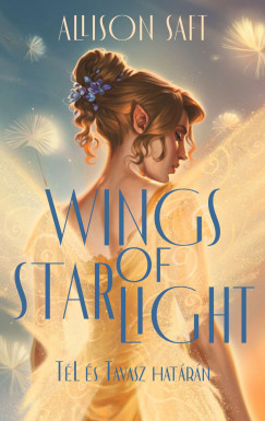 Wings of starlight - Tél és Tavasz határán - Allison Saft