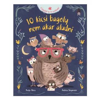 10 kicsi bagoly nem akar aludni - Katja Alves