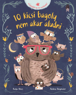 10 kicsi bagoly nem akar aludni - Katja Alves