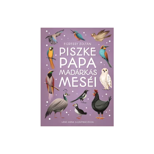 Piszke papa madárkás meséi - Egressy Zoltán