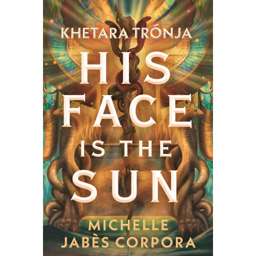 His face is the sun - Khetara trónja - Michelle Jabes Corpora