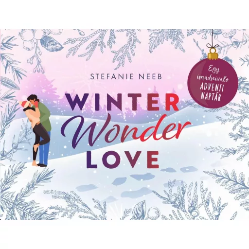 Winter Wonder Love - Egy imádnivaló Adventi naptár - Stefanie Neeb
