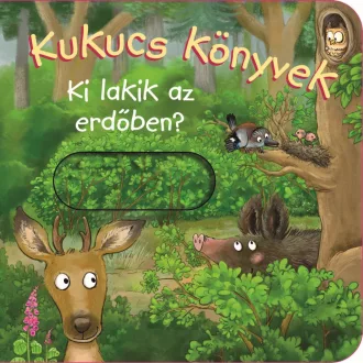 Kukucs Könyvek - Ki lakik az erdőben?