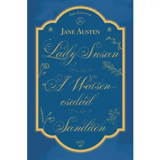 Lady Susan, A Watson család, Sanditon - Jane Austen