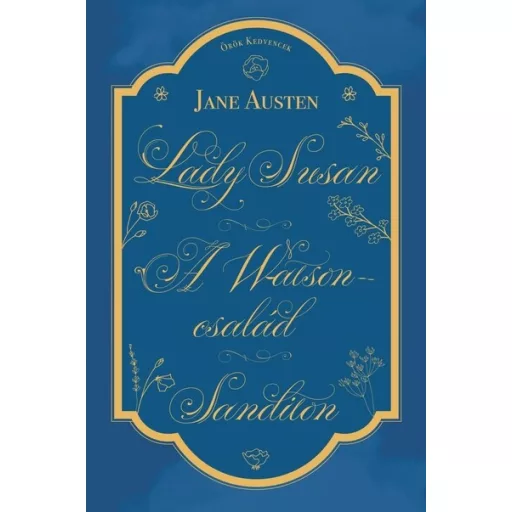Lady Susan, A Watson család, Sanditon - Jane Austen