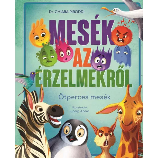 Mesék az érzelmekről - Ötperces mesék - Dr. Chiara Piroddi