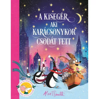 A kisegér, aki karácsonykor csodát tett - Alex T. Smith