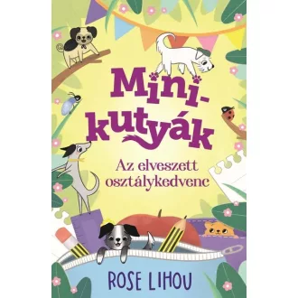 Minikutyák 2. - Az elveszett osztálykedvenc - Rose Lihou