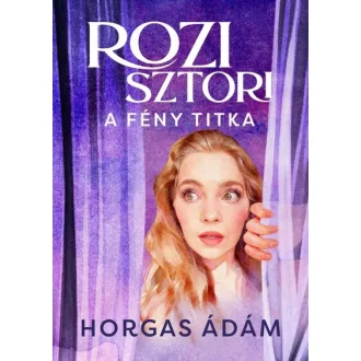 Rozi sztori - A fény titka (Éldekorált) - Horgas Ádám