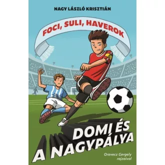   Domi és a nagypálya - Foci, suli, haverok 5. - Nagy László Krisztián