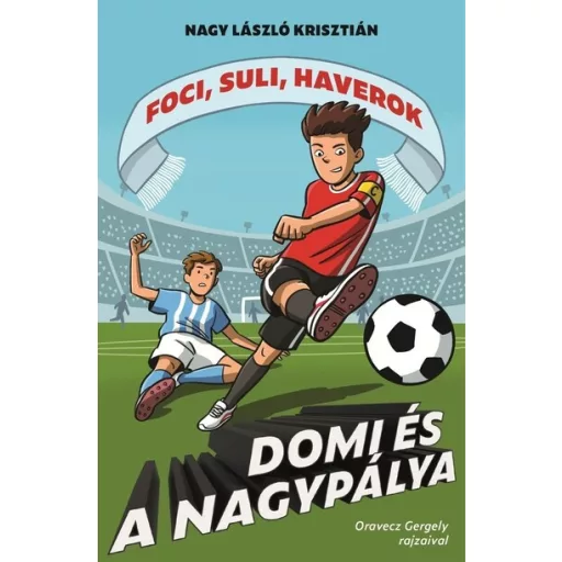 Domi és a nagypálya - Foci, suli, haverok 5. - Nagy László Krisztián