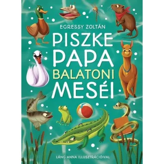 Piszke Papa balatoni meséi - Egressy Zoltán