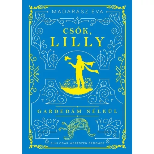 Csók, Lilly - Gardedám nélkül - Madarász Éva