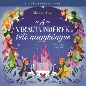 A virágtündérek téli nagykönyve - Mechler Anna