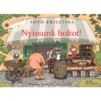 Malac és Liba - Nyissunk boltot! - Tóth Krisztina