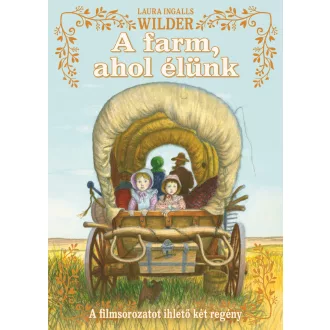 A farm, ahol élünk - Laura Ingalls Wilder