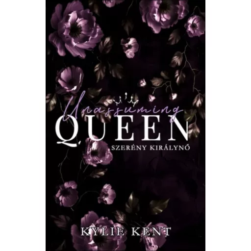 Unassuming Queen - Szerény királynő - Valentino Empire 2. - Kylie Kent