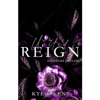   United Reign - Egységes uralom - Valentino Empire 3. - Kylie Kent
