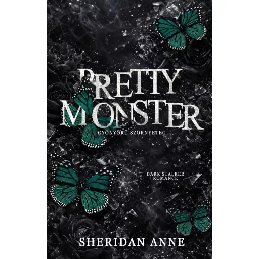 Pretty monster (Éldekorált) - Gyönyörű szörnyeteg - Sheridan Anne